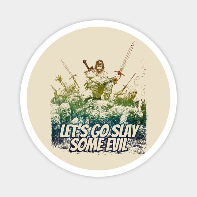 "Let's Go Slay Some Evil" Vintage Barbarian Fantasy Magnet by Nonstop Shirts